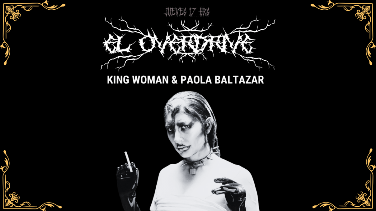 El Overdrive 101: Paola Baltazar + King Woman + Salvador&nbsp;Verano